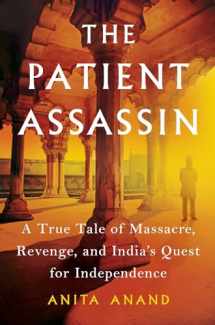 9781501195709-1501195700-The Patient Assassin: A True Tale of Massacre, Revenge, and India's Quest for Independence