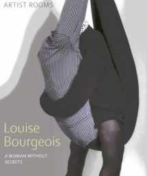 9781906270179-1906270171-Louise Bourgeois: A Woman Without Secrets (Artist Rooms)