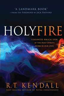 9781621366041-1621366049-Holy Fire: A Balanced, Biblical Look at the Holy Spirit's Work in Our Lives