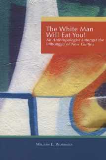 9780534440152-0534440150-White Man Will Eat You: An Anthropologist Among the Imbonggu of New Guinea