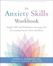 9781684034529-1684034523-The Anxiety Skills Workbook: Simple CBT and Mindfulness Strategies for Overcoming Anxiety, Fear, and Worry