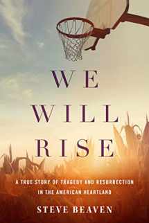 9781503942226-1503942228-We Will Rise: A True Story of Tragedy and Resurrection in the American Heartland