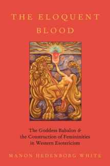 9780190065027-0190065028-The Eloquent Blood: The Goddess Babalon and the Construction of Femininities in Western Esotericism (Oxford Studies in Western Esotericism)