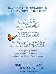 9781452658049-1452658048-Hello From Heaven!: A New Field of Research---After-Death Communication---Confirms That Life and Love Are Eternal