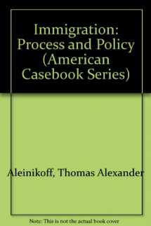 9780314888266-0314888268-Immigration: Process and Policy (American Casebook Series)
