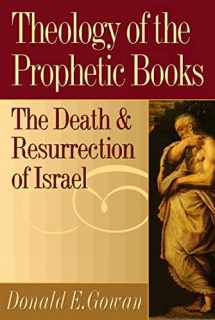 9780664256890-0664256899-Theology of the Prophetic Books: The Death and Resurrection of Israel