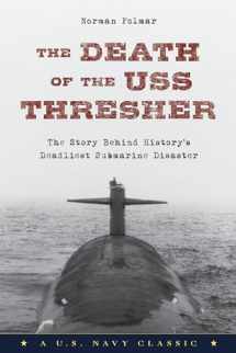 9781493027538-1493027530-The Death of the USS Thresher: The Story Behind History's Deadliest Submarine Disaster