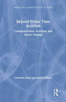 9781138744226-1138744220-Beyond Prime Time Activism: Communication Activism and Social Change (Media and Communication Activism)