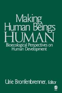 9780761927129-0761927123-Making Human Beings Human: Bioecological Perspectives on Human Development (The SAGE Program on Applied Developmental Science)