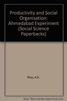 9780422750707-0422750700-Productivity and Social Organization, The Ahmedabad Experiment: Technical Innovation, Work Organization, and Management (Social Science Paperbacks)