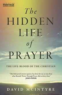 9781845505868-1845505867-The Hidden Life of Prayer: The life–blood of the Christian