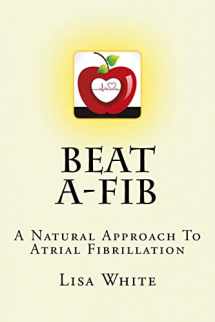 9781537330563-153733056X-Beat A-Fib: A Natural Approach To Atrial Fibrillation