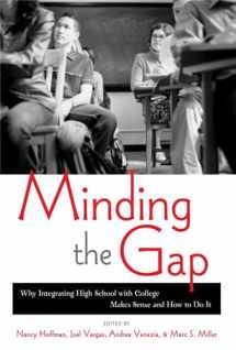 9781891792458-1891792458-Minding the Gap: Why Integrating High School with College Makes Sense and How to Do It