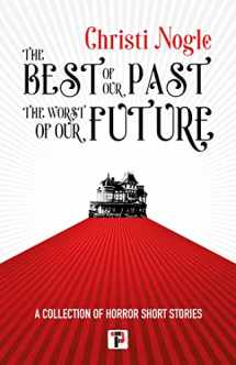 9781787588042-1787588041-The Best of Our Past, the Worst of Our Future