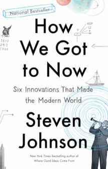 9781594633935-1594633932-How We Got to Now: Six Innovations That Made the Modern World