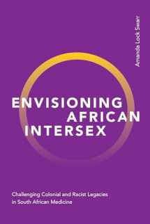 9781478019619-1478019611-Envisioning African Intersex: Challenging Colonial and Racist Legacies in South African Medicine