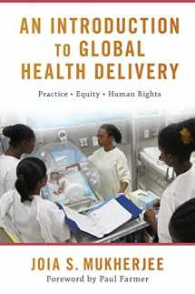 9780190662455-019066245X-An Introduction to Global Health Delivery: Practice, Equity, Human Rights