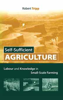 9781844072965-1844072967-Self-Sufficient Agriculture: Labour and Knowledge in Small-Scale Farming