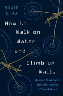 9780691169866-0691169861-How to Walk on Water and Climb up Walls: Animal Movement and the Robots of the Future