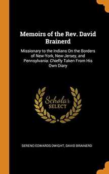 9780344250989-0344250989-Memoirs of the Rev. David Brainerd: Missionary to the Indians on the Borders of New-York, New-Jersey, and Pennsylvania: Chiefly Taken from His Own Diary