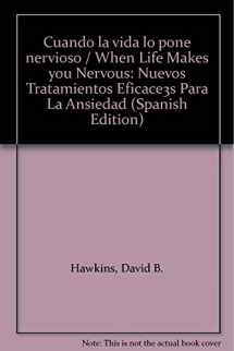 9789683813824-9683813828-Cuando la vida lo pone nervioso / When Life Makes you Nervous: Nuevos Tratamientos Eficace3s Para La Ansiedad (Spanish Edition)