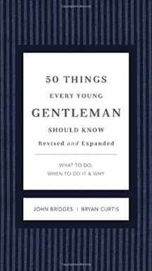 9781401604653-140160465X-50 Things Every Young Gentleman Should Know Revised and Expanded: What to Do, When to Do It, and Why (The GentleManners Series)