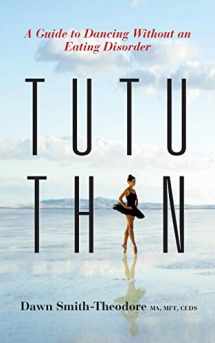9780578156736-0578156733-TuTu Thin: A Guide to Dancing Without an Eating Disorder