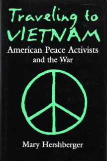 9780815605171-081560517X-Traveling to Vietnam: American Peace Activists and the War (Syracuse Studies on Peace and Conflict Resolution)