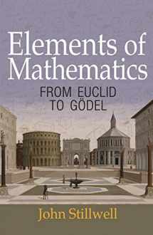 9780691171685-0691171688-Elements of Mathematics: From Euclid to Gödel