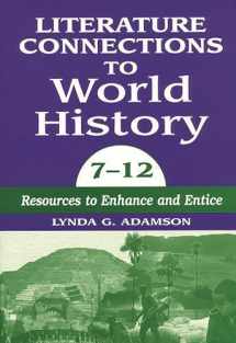 9781563085055-1563085054-Literature Connections to World History 7 - 12: Resources to Enhance and Entice