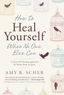 9780738745541-0738745545-How to Heal Yourself When No One Else Can: A Total Self-Healing Approach for Mind, Body, and Spirit