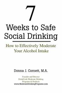 9780976372004-0976372002-7 Weeks to Safe Social Drinking: How to Effectively Moderate Your Alcohol Intake