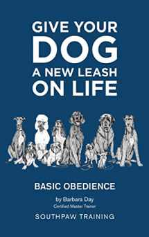 9781649133151-1649133154-Give Your Dog a New Leash on Life: Basic Obedience SouthPaw Training