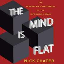 9781684415502-1684415500-The Mind Is Flat: The Remarkable Shallowness of the Improvising Brain
