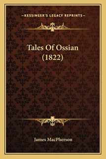 9781165911578-1165911574-Tales Of Ossian (1822)