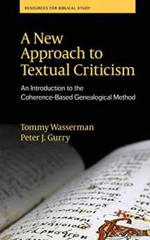 9780884142676-0884142671-A New Approach to Textual Criticism: An Introduction to the Coherence-Based Genealogical Method (Resources for Biblical Study 80)