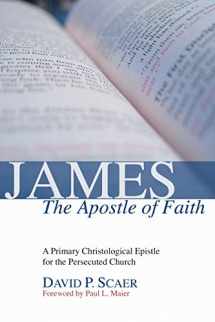 9781592449903-1592449905-James, the Apostle of Faith: A Primary Christological Epistle for the Persecuted Church