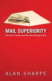 9780978405366-0978405366-Mail Superiority: How to Run a Profitable Annual Direct Mail Fundraising Program