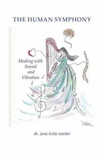 9780578449678-0578449676-The Human Symphony: Healing with Sound and Vibration