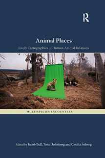 9780367332778-0367332779-Animal Places: Lively Cartographies of Human-Animal Relations (Multispecies Encounters)