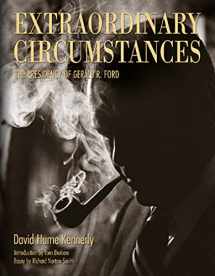 9780976669715-0976669714-Extraordinary Circumstances: The Presidency of Gerald R. Ford
