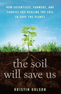 9781609615543-1609615549-The Soil Will Save Us: How Scientists, Farmers, and Foodies Are Healing the Soil to Save the Planet