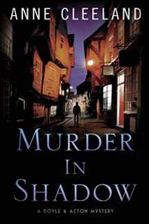 9780998595627-0998595624-Murder in Shadow (The Doyle and Acton Murder Series)