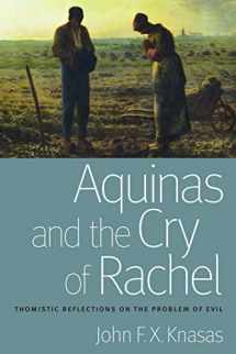 9780813221762-0813221765-Aquinas and the Cry of Rachel: Thomistic Reflections on the Problem of Evil