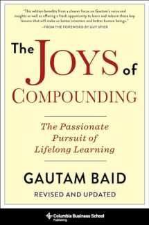 9780231197328-0231197322-The Joys of Compounding: The Passionate Pursuit of Lifelong Learning, Revised and Updated (Heilbrunn Center for Graham & Dodd Investing Series)