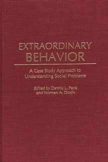 9780275970154-0275970159-Extraordinary Behavior: A Case Study Approach to Understanding Social Problems