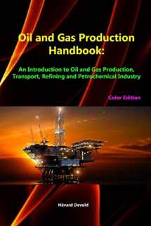 9781329605244-1329605241-Oil and Gas Production Handbook: An Introduction to Oil and Gas Production, Transport, Refining and Petrochemical Industry (Color Edition)