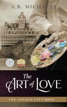 9780991508907-0991508904-The Art of Love: The Golden City Book One