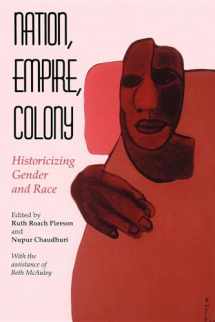 9780253211910-0253211913-Nation, Empire, Colony: Historicizing Gender and Race