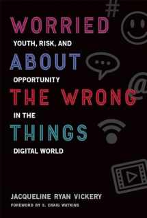 9780262536219-0262536218-Worried About the Wrong Things: Youth, Risk, and Opportunity in the Digital World (The John D. and Catherine T. MacArthur Foundation Series on Digital Media and Learning)
